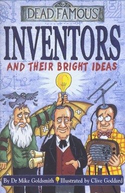 Dead Famous: Inventors and Their Bright Ideas