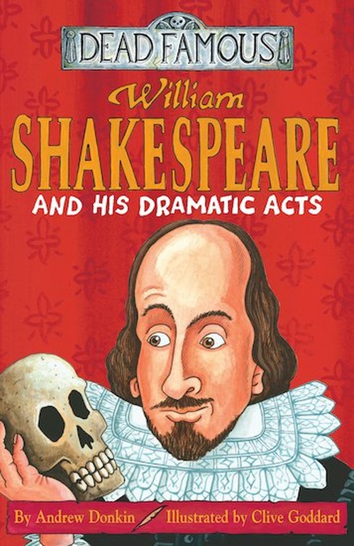 Dead Famous: William Shakespeare and His Dramatic Acts