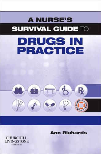 A Nurse's Survival Guide to Drugs in Practice