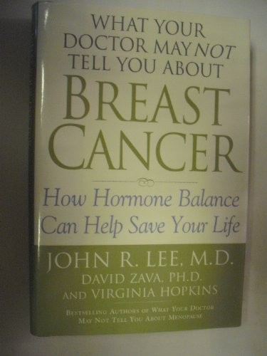What Your Doctor May Not Tell You about Breast Cancer