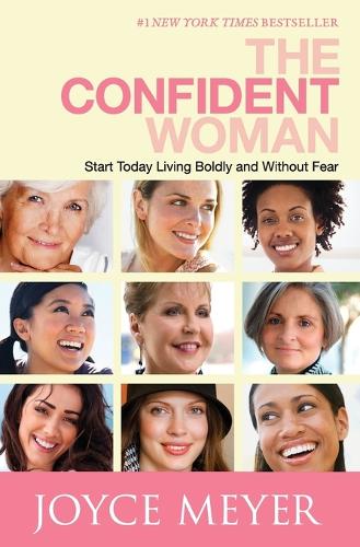 The Confident Woman: Start Today Living Boldly and Without Fear