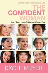 The Confident Woman: Start Today Living Boldly and Without Fear