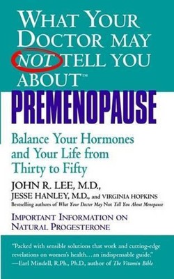 What Your Doctor May Not Tell You About Premenopause