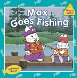 Max & Ruby Max Goes Fishing