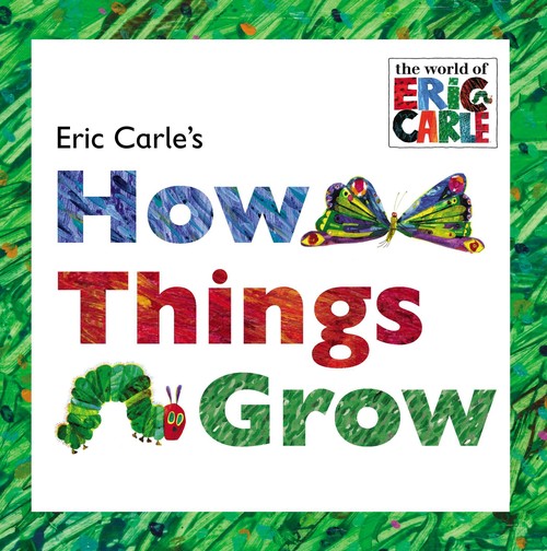 The Eric Carle's How Things Grow