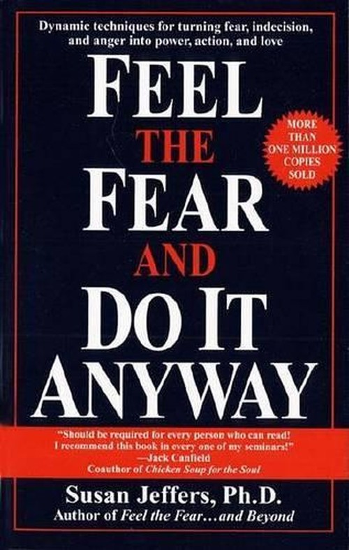 Feel the Fear and Do it Anyway