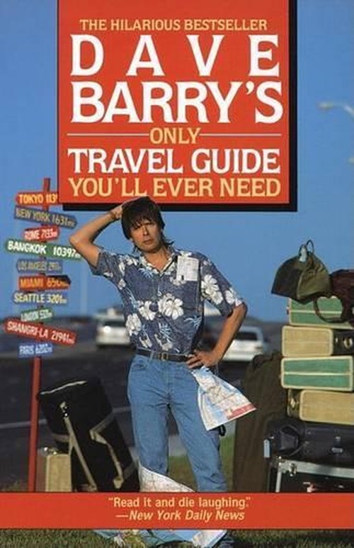 Dave Barry's "the Only Travel Guide You'LL Ever Need"