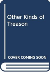 Other Kinds of Treason