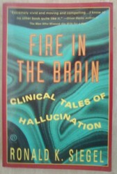 Siegel Ronald K. : Fire in the Brain