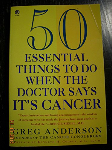 50 Essential Things to do when the Doctor Says IT's Cancer