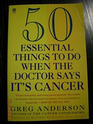 50 Essential Things to do when the Doctor Says IT's Cancer