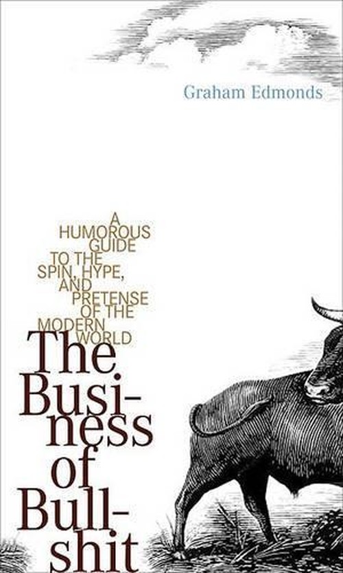 The Business of Bullshit