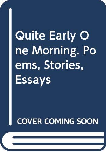 Quite Early One Morning. Poems, Stories, Essays