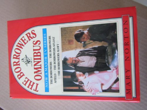 The Borrowers Omnibus: the Borrowers / the Borrowers Afield / the Borrowers Afloat / the Borrowers Aloft