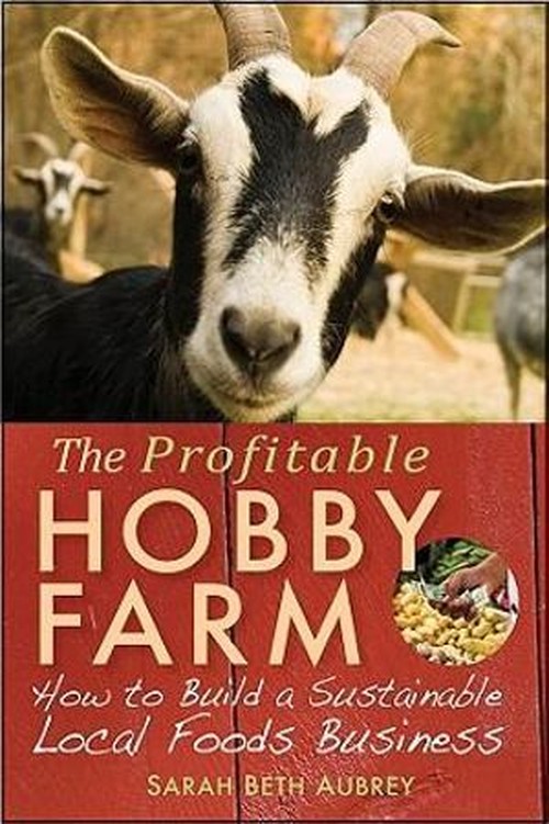 The Profitable Hobby Farm
