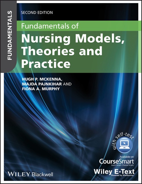 Fundamentals of Nursing Models, Theories and Practice, with Wiley E-Text