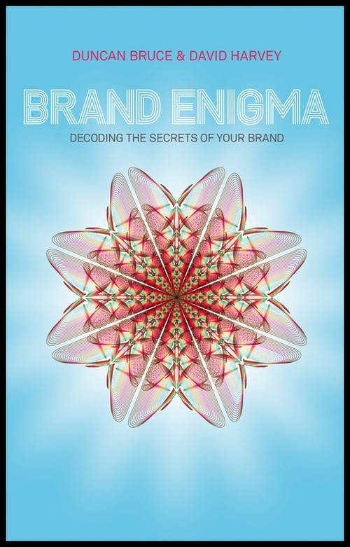 The Brand Enigma - Decoding the Secrets of Your   Brand