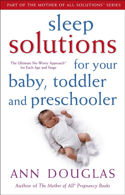 Sleep Solutions for Your Baby, Toddler and Preschooler
