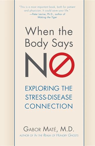 Gabor Mate - When the Body Says No: Exploring the Stress-Disease Connection