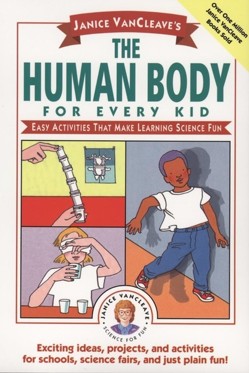 Janice VanCleave's The Human Body for Every Kid