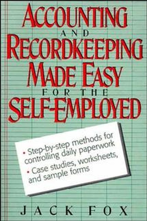 Accounting and Recordkeeping Made Easy for the Self-employed