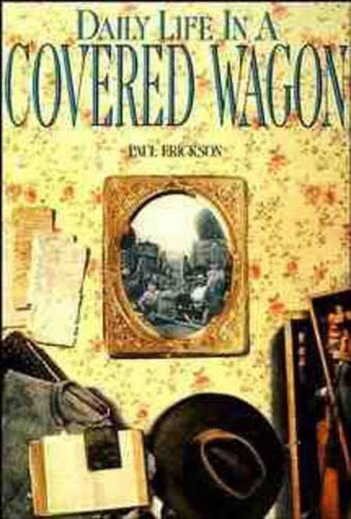 Daily Life in a Covered Wagon