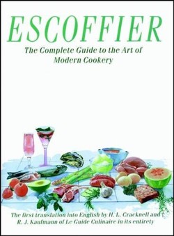 Escoffier, the Complete Guide to the Art of