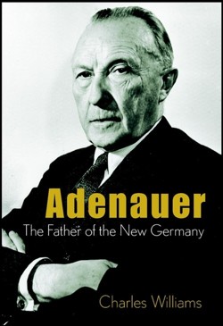 Konrad Adenauer – The Father of the New Germany