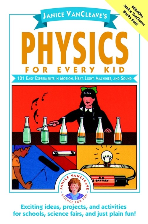 Janice VanCleave's Physics for Every Kid