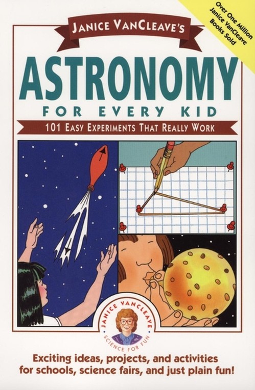Janice VanCleave's Astronomy for Every Kid