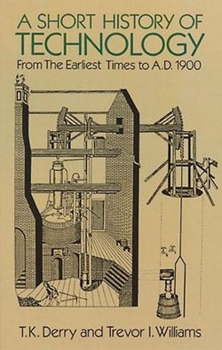 A A Short History of Technology: from the Earliest Times to A.D. 1900
