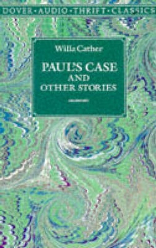 Paul'S Case and Other Writings