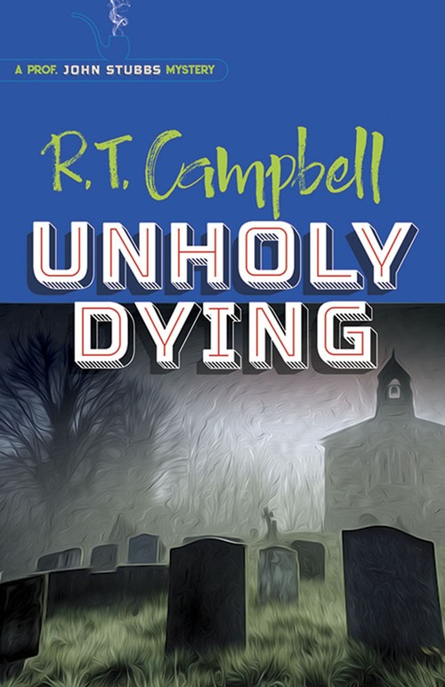 Unholy Dying: a Prof. John Stubbs Mystery