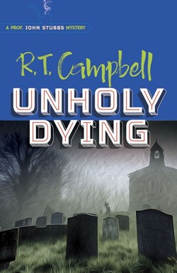 Unholy Dying: a Prof. John Stubbs Mystery