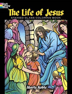 The The Life of Jesus Stained Glass Coloring Book