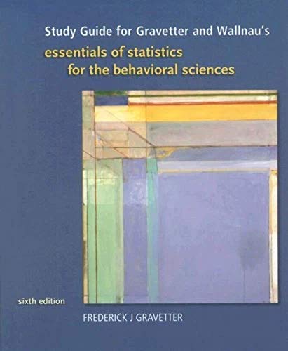 Study Guide for Gravetter and Wallnau's Essentials of Statistics for the Behavioral Sciences