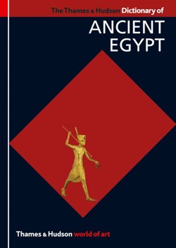 The Thames and Hudson Dictionary of Ancient Egypt
