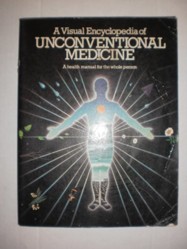 A Visual Encyclopedia of Unconventional Medicine