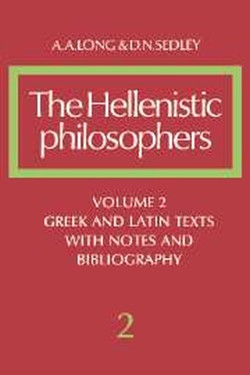 The Hellenistic Philosophers: Volume 2, Greek and Latin Texts with Notes and Bibliography