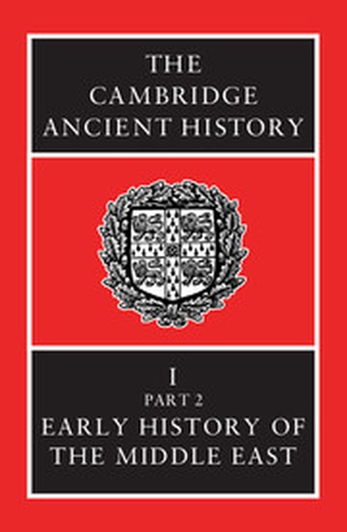 The Cambridge Ancient History: Volume 1, Part 2, Early History of the Middle East