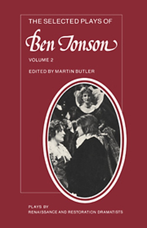 The Selected Plays of Ben Jonson: Volume 2