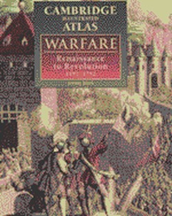The Cambridge Illustrated Atlas of Warfare