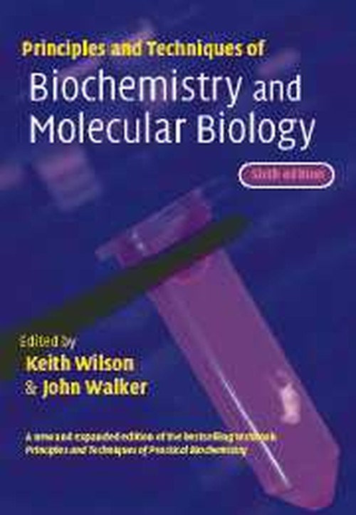 Principles and Techniques of Biochemistry and Molecular Biology