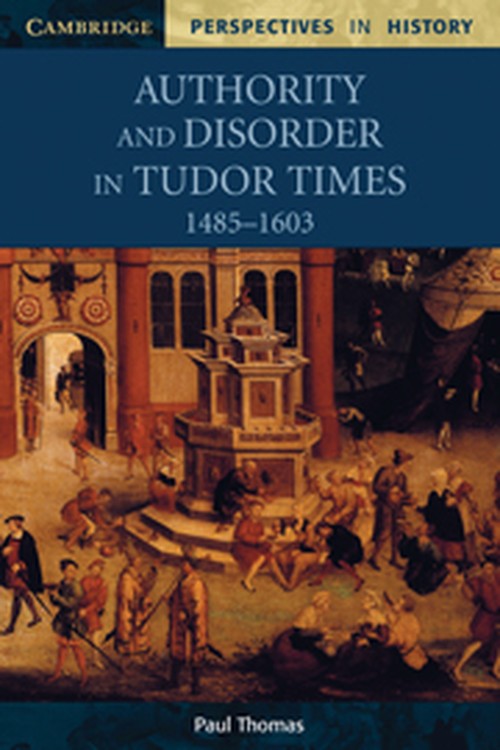 Authority and Disorder in Tudor Times, 14851603