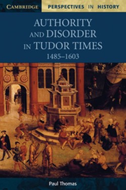 Authority and Disorder in Tudor Times, 14851603