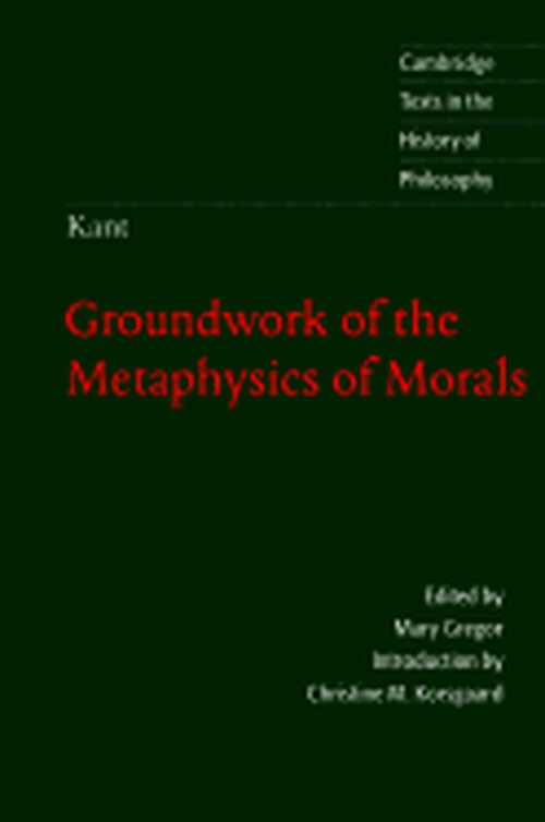 Kant: Groundwork of the Metaphysics of Morals
