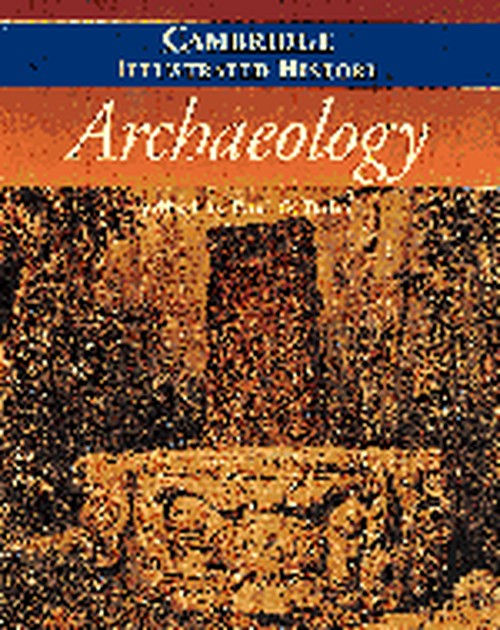 The Cambridge Illustrated History of Archaeology
