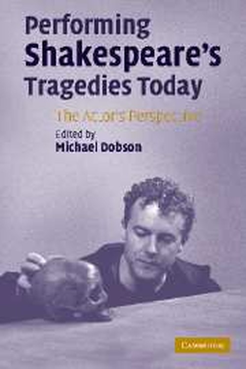 Performing Shakespeare's Tragedies Today