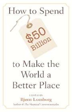 How to Spend $50 Billion to Make the World a Better Place