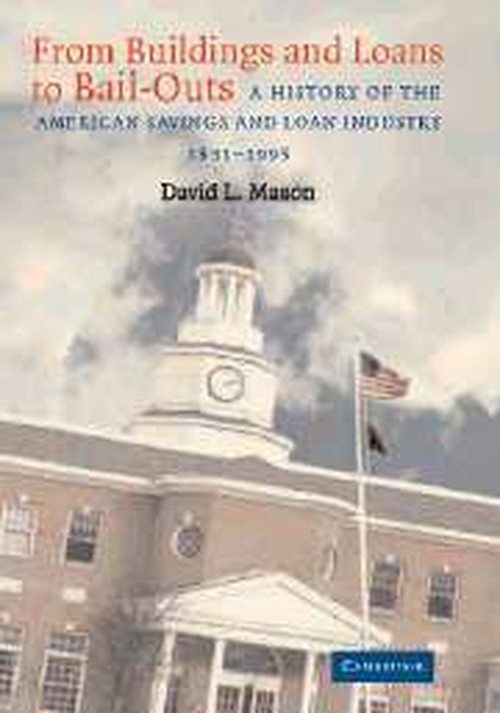 From Buildings and Loans to Bail-Outs